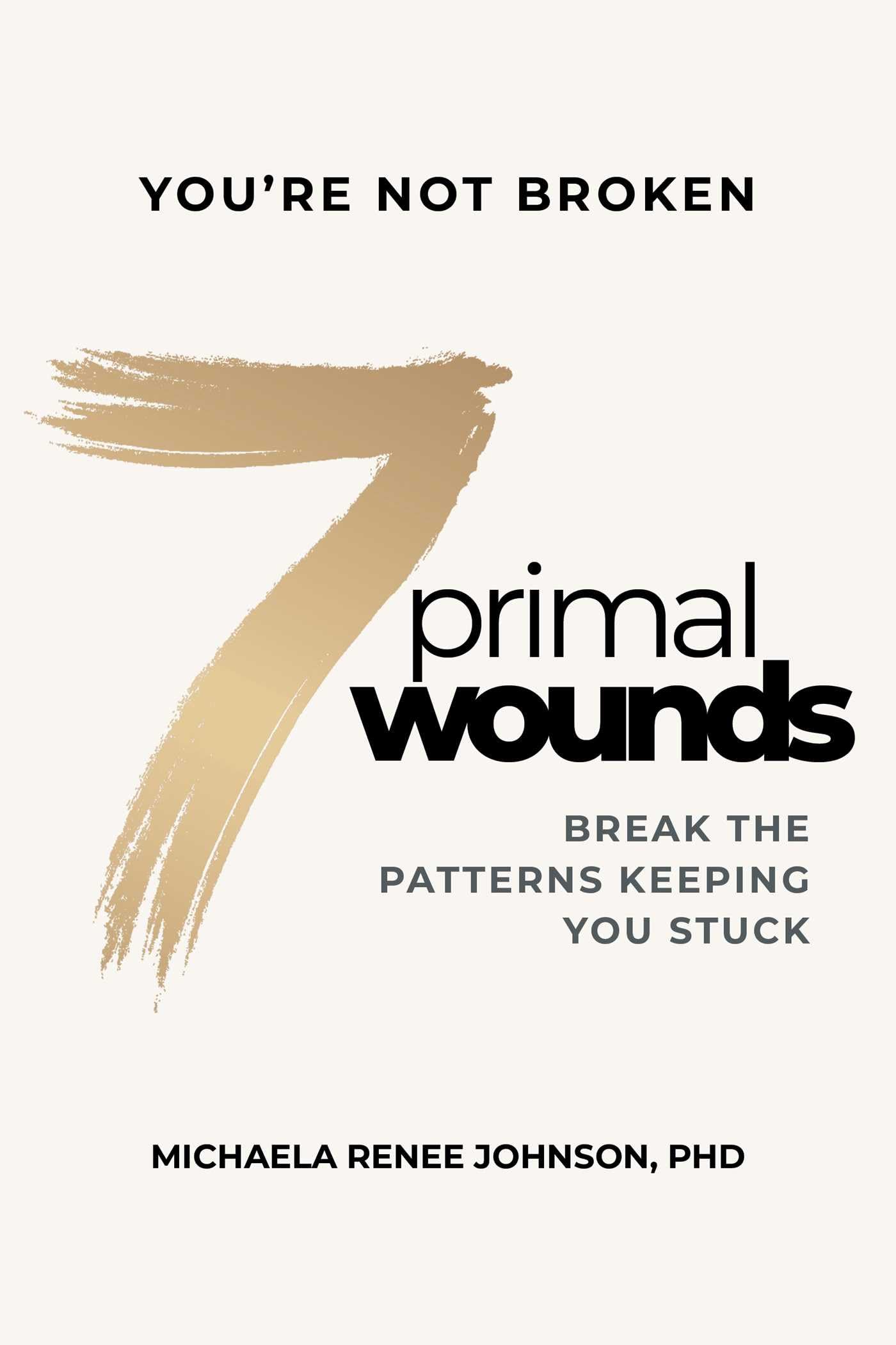 7 Primal Wounds: Break The Patterns Keeping You Stuck