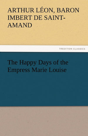 The Happy Days of the Empress Marie Louise,Used