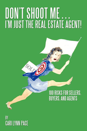 Don't Shoot Me...I'm Just the Real Estate Agent!: 100 Risks for Sellers, Buyers, and Agents,Used