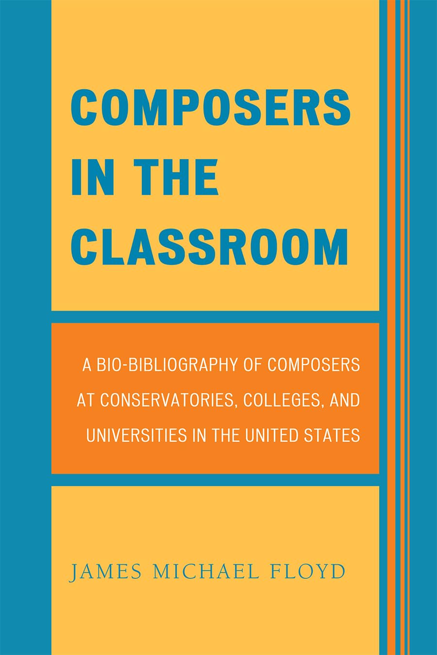 Composers In The Classroom: A Biobibliography Of Composers At Conservatories, Colleges, And Universities In The United States,Used