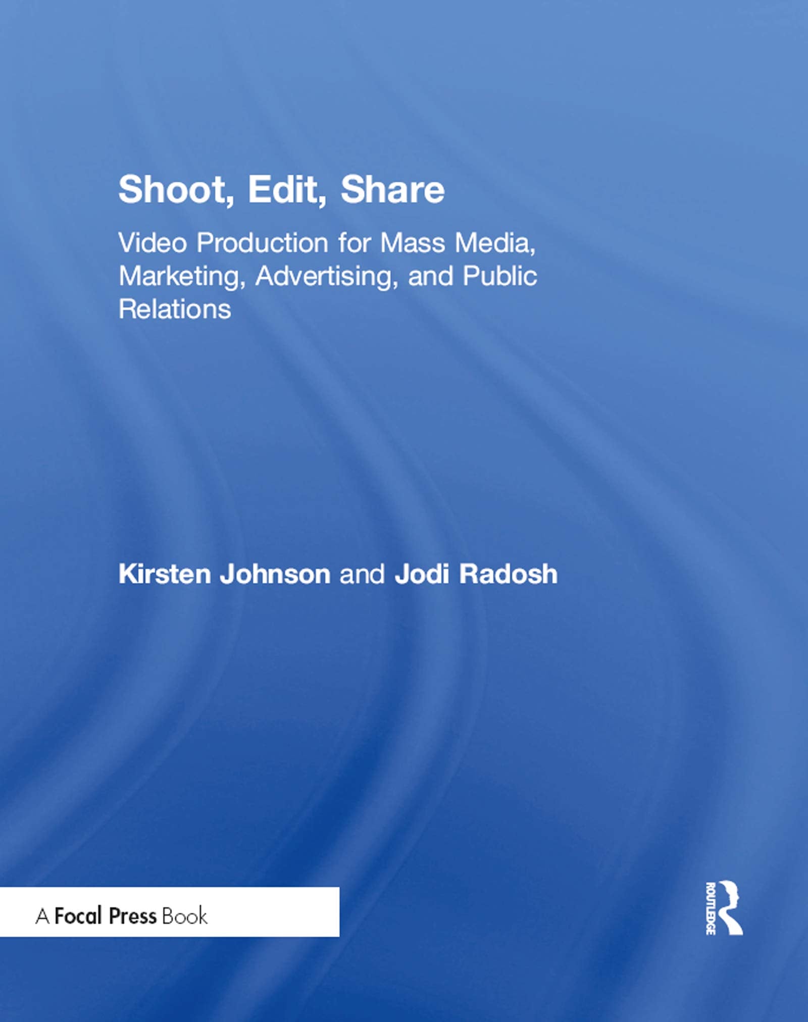 Shoot, Edit, Share: Video Production for Mass Media, Marketing, Advertising, and Public Relations,Used