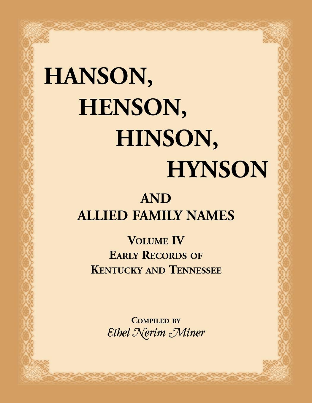Hanson, Henson, Hinson, Hynson, And Allied Family Names, Vol. 4: Early Records Of Kentucky And Tennessee (Hanson, Henson, Hinson,Used