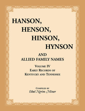 Hanson, Henson, Hinson, Hynson, And Allied Family Names, Vol. 4: Early Records Of Kentucky And Tennessee (Hanson, Henson, Hinson,Used