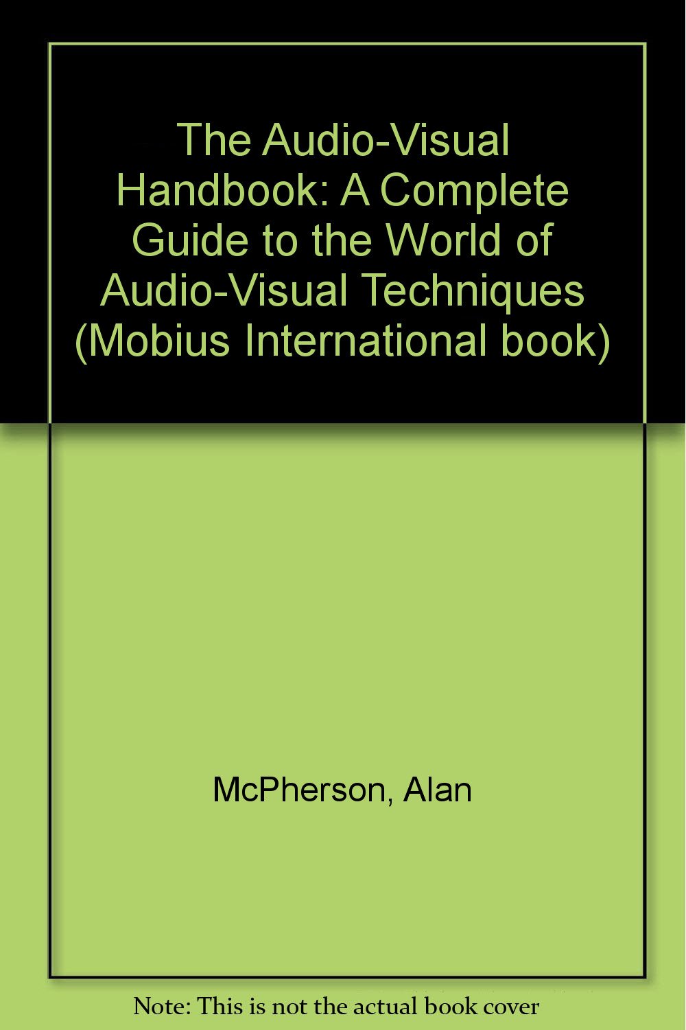 The AudioVisual Handbook: A Complete Guide to the World of AudioVisual Techniques,Used