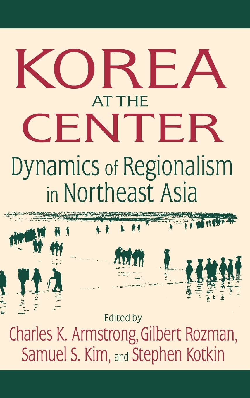 Korea At The Center: Dynamics Of Regionalism In Northeast Asia: Dynamics Of Regionalism In Northeast Asia,New