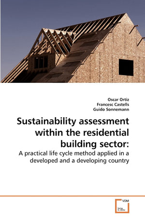 Sustainability assessment within the residential building sector:: A practical life cycle method applied in a developed and a de,Used