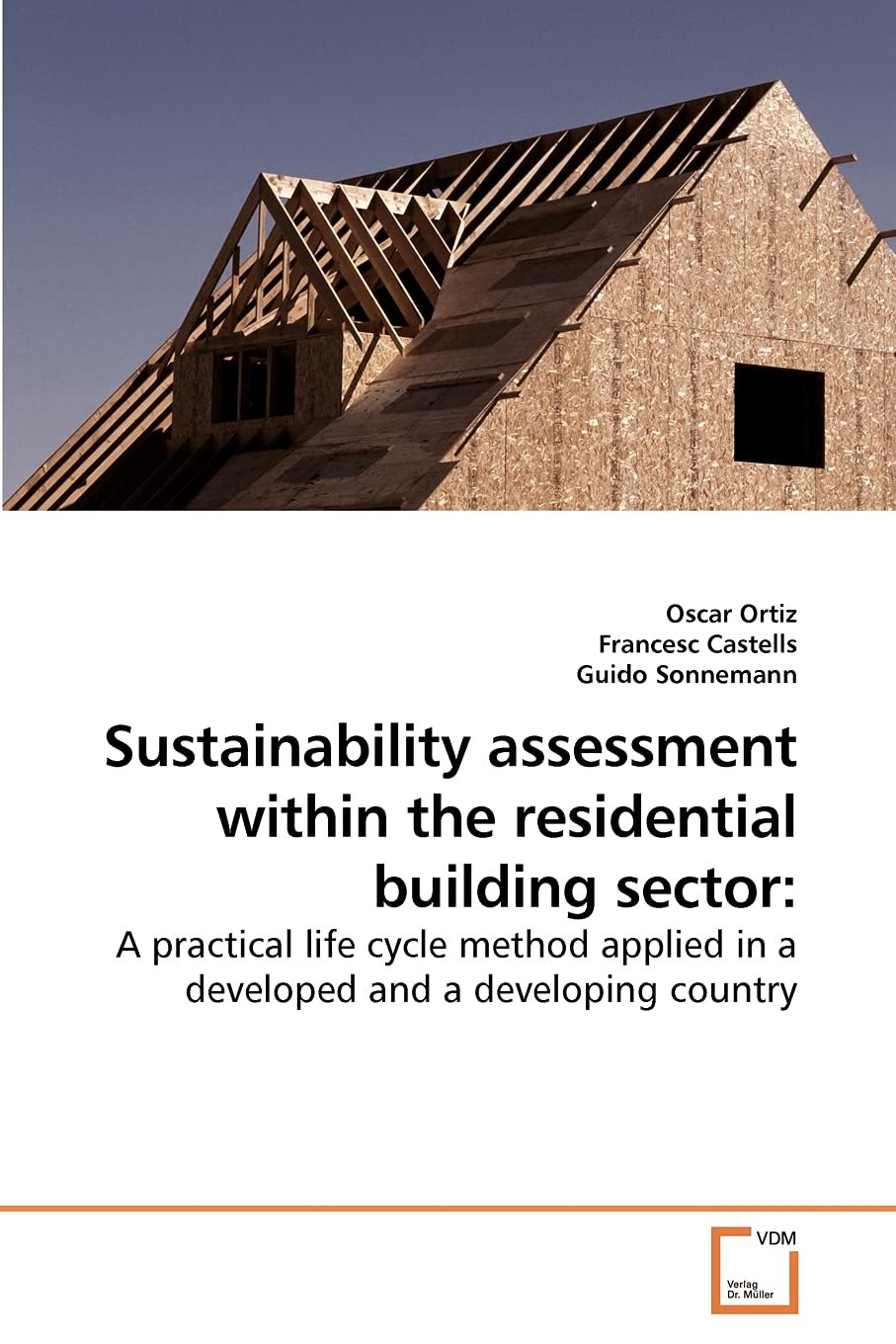 Sustainability assessment within the residential building sector:: A practical life cycle method applied in a developed and a de,Used
