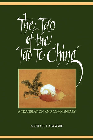 The Tao Of The Tao Te Ching (Suny Series In Chinese Philosophy & Culture)