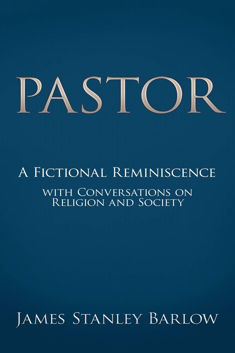 Pastor: A Fictional Reminiscencewith Conversations On Religion And Society,Used