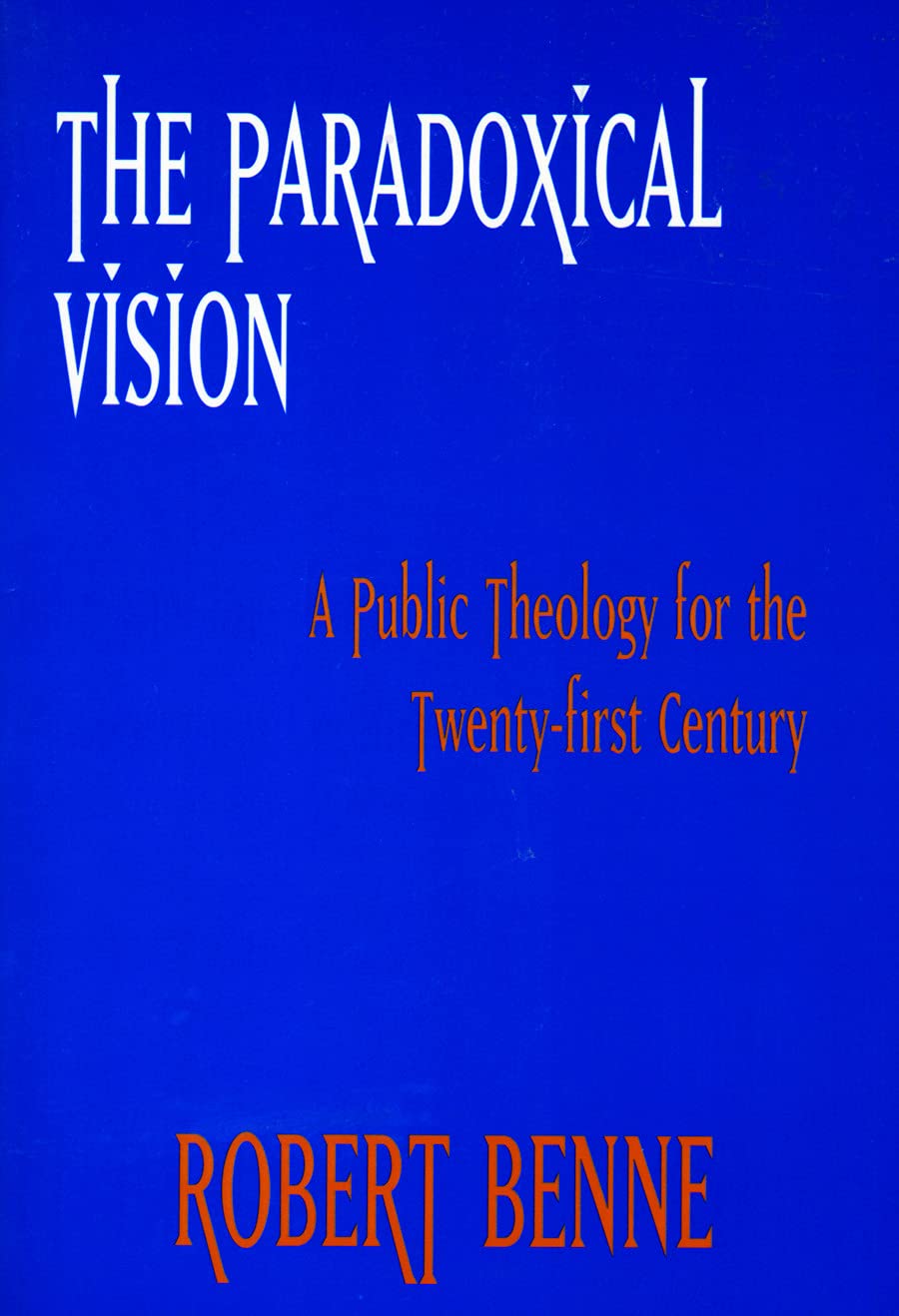The Paradoxical Vision: A Public Theology for the TwentyFirst Century,Used