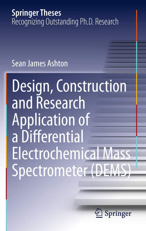 Design, Construction and Research Application of a Differential Electrochemical Mass Spectrometer (DEMS) (Springer Theses),Used