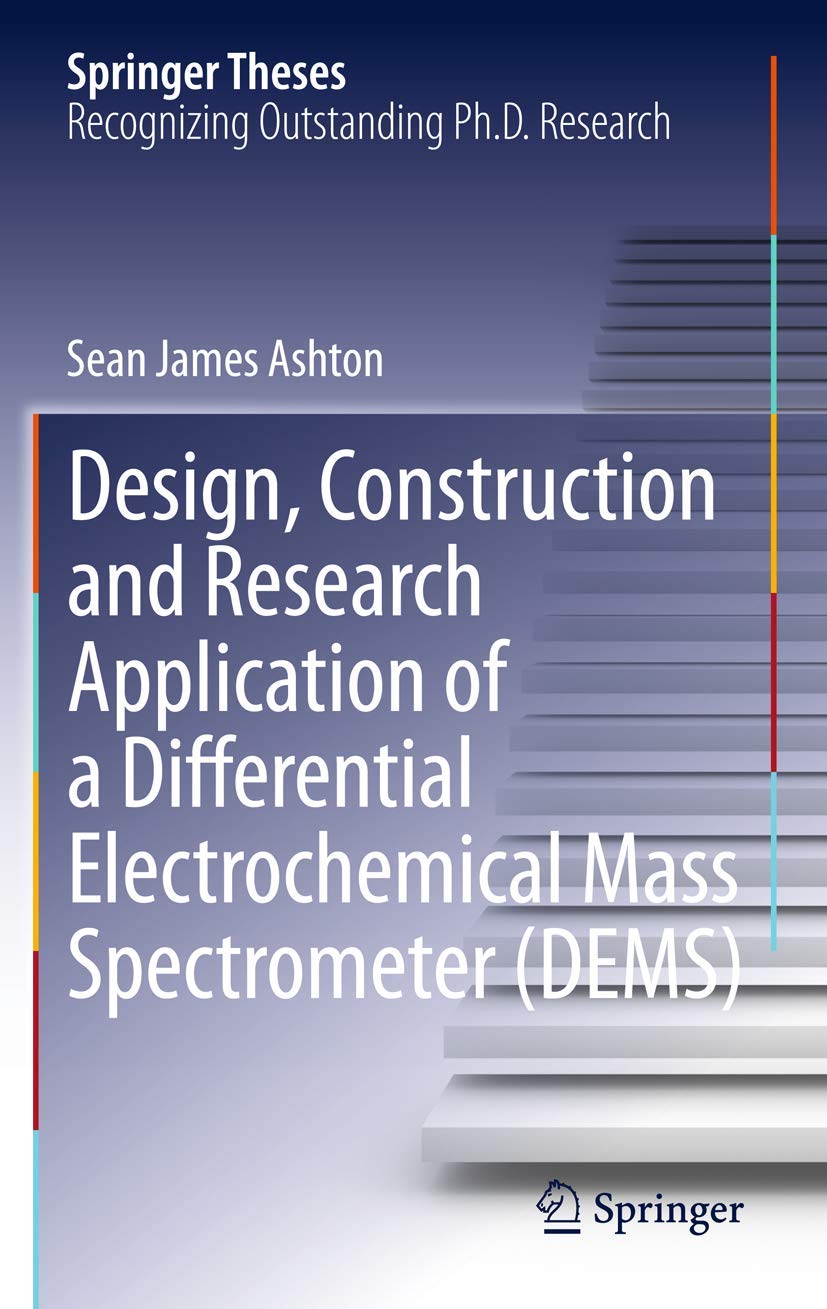 Design, Construction and Research Application of a Differential Electrochemical Mass Spectrometer (DEMS) (Springer Theses),Used