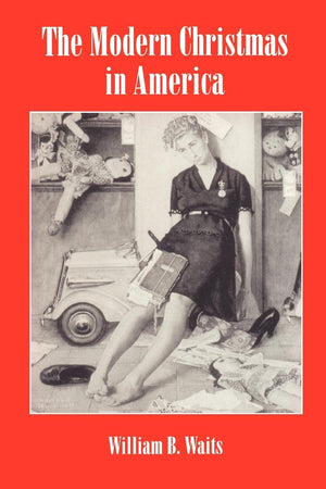 The Modern Christmas In America: A Cultural History Of Gift Giving (The American Social Experience, 23),Used