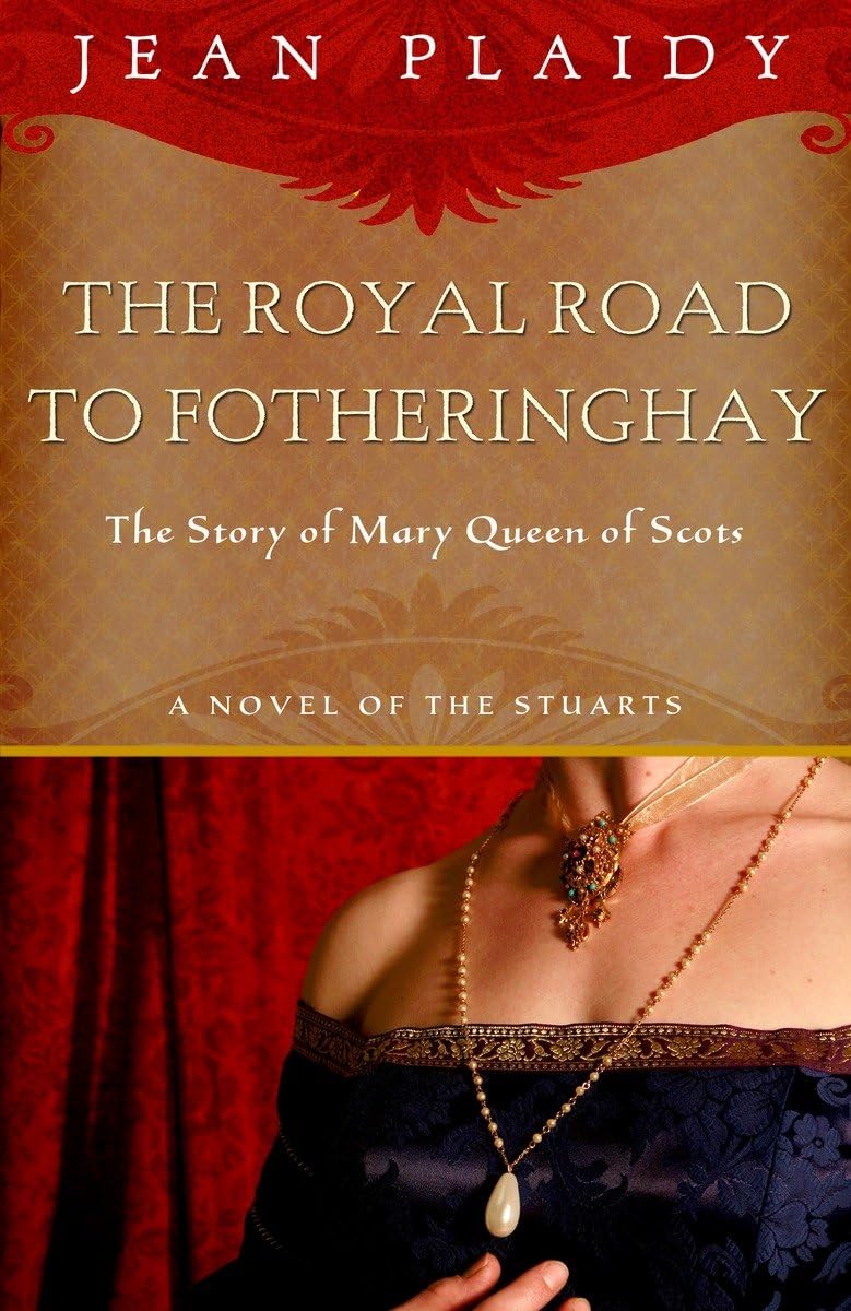 Royal Road To Fotheringhay: The Story Of Mary, Queen Of Scots,New