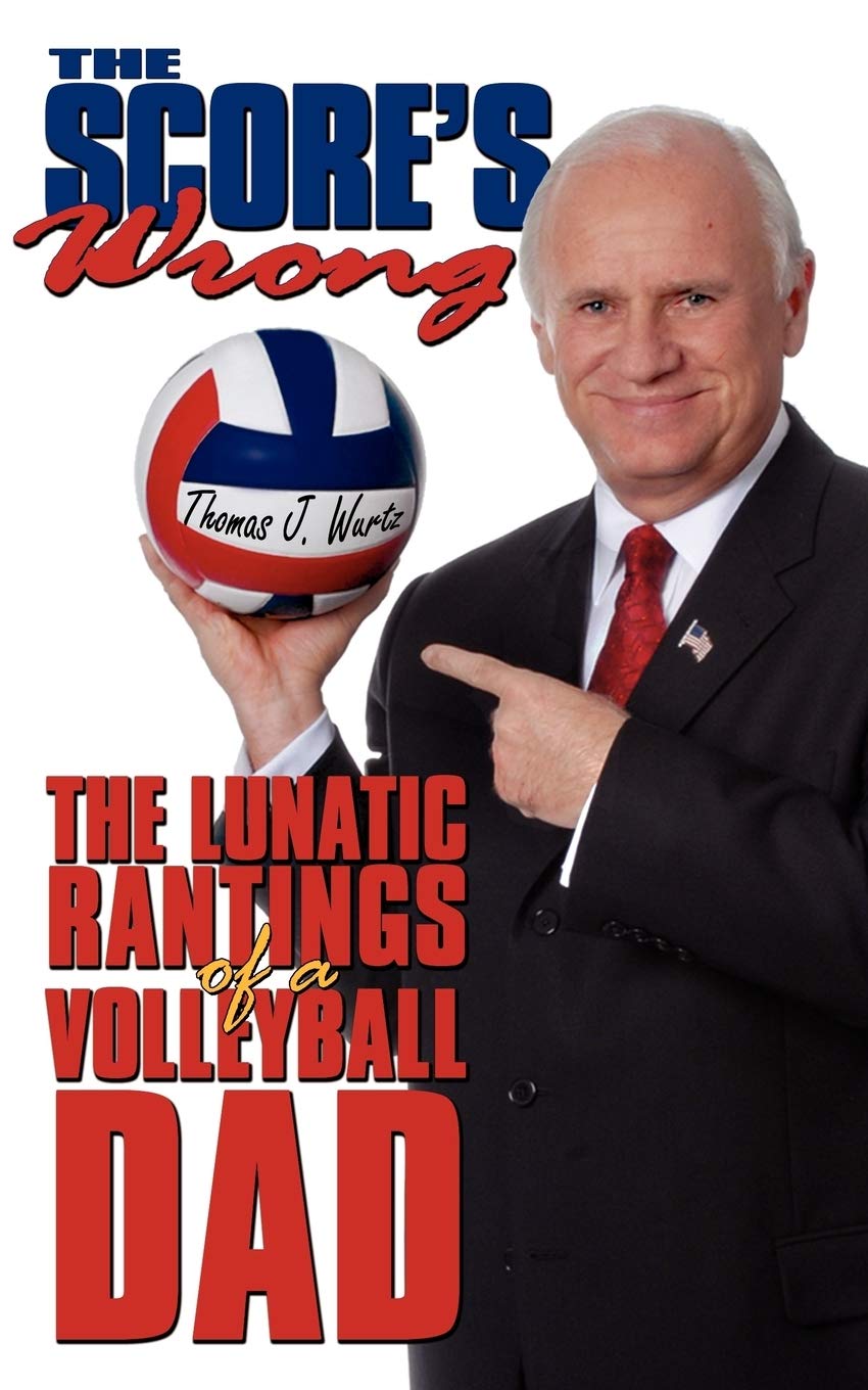 The Score's Wrong: The Lunatic Rantings of a Volleyball Dad,Used
