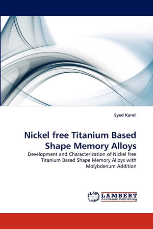 Nickel free Titanium Based Shape Memory Alloys: Development and Characterization of Nickel free Titanium Based Shape Memory Allo,Used
