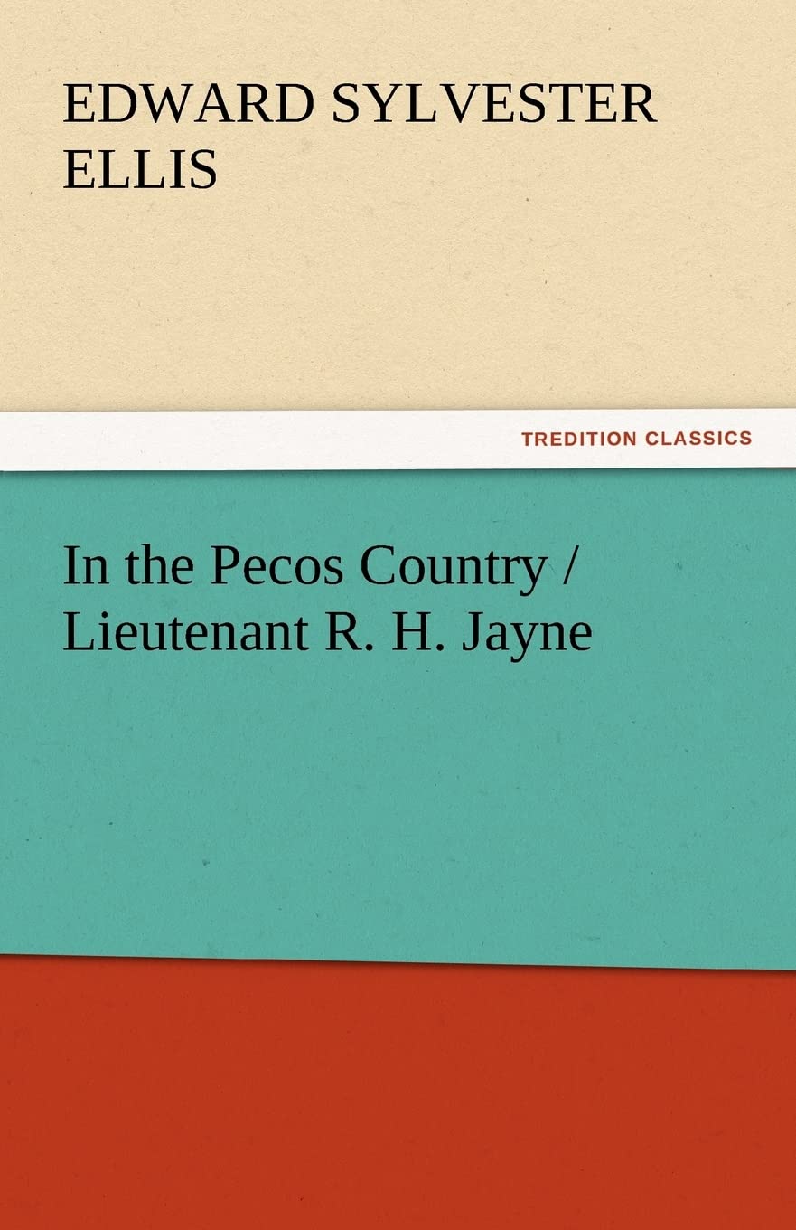 In the Pecos Country / Lieutenant R. H. Jayne,Used
