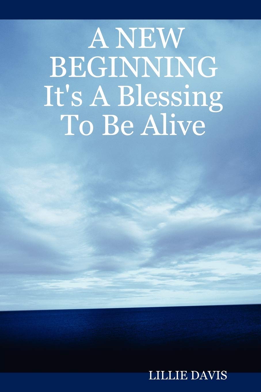 A NEW BEGINNING It's A Blessing To Be Alive,Used