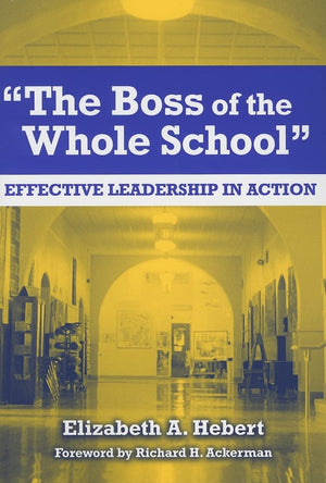 The Boss Of The Whole School: Effective Leadership In Action,New
