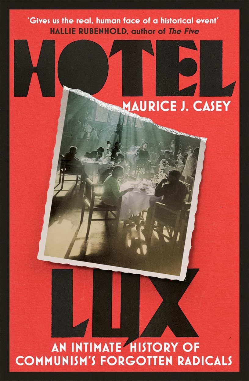 Hotel Lux: An Intimate History of Communism's Forgotten Radicals,New