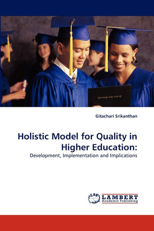 Holistic Model for Quality in Higher Education:: Development, Implementation and Implications,Used