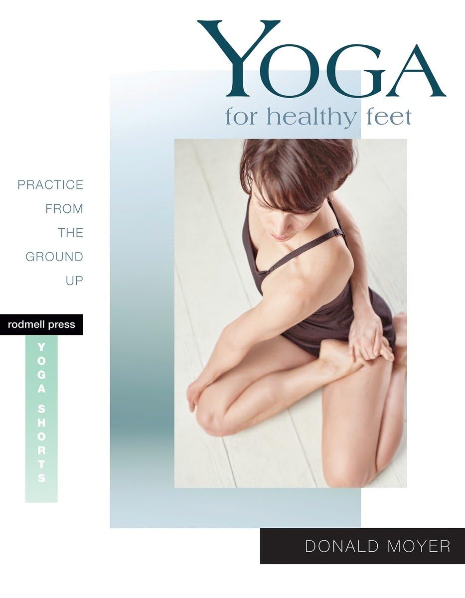 Yoga for Healthy Feet: Practice from the Ground Up (Yoga Shorts),Used