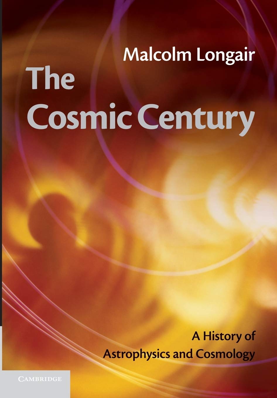 The Cosmic Century: A History Of Astrophysics And Cosmology,Used