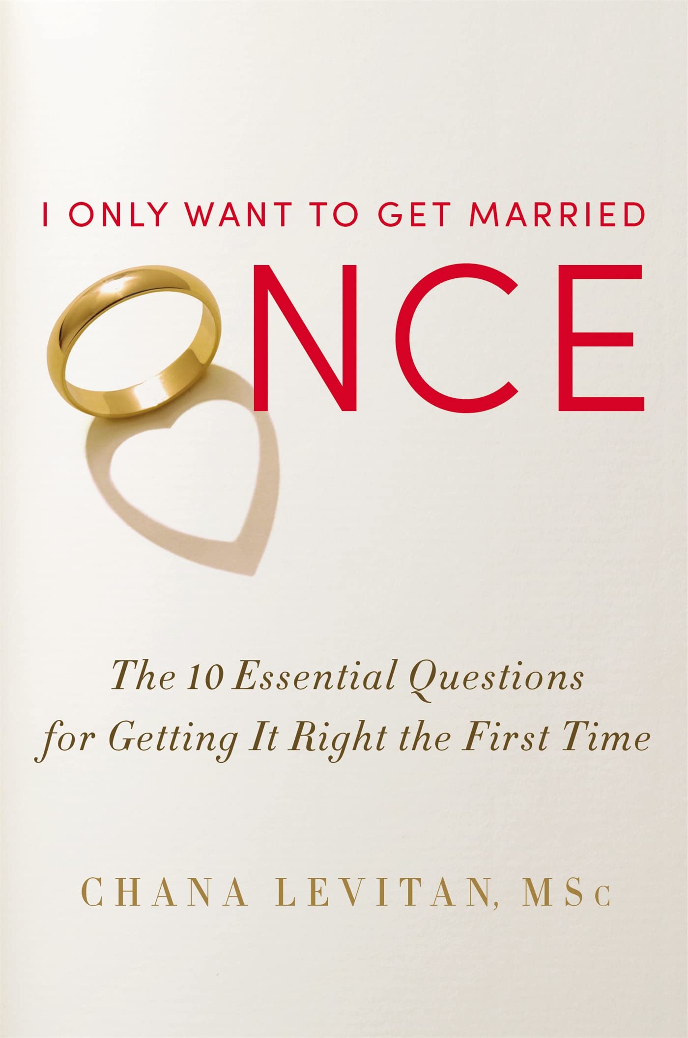 I Only Want to Get Married Once: The 10 Essential Questions for Getting It Right the First Time,Used