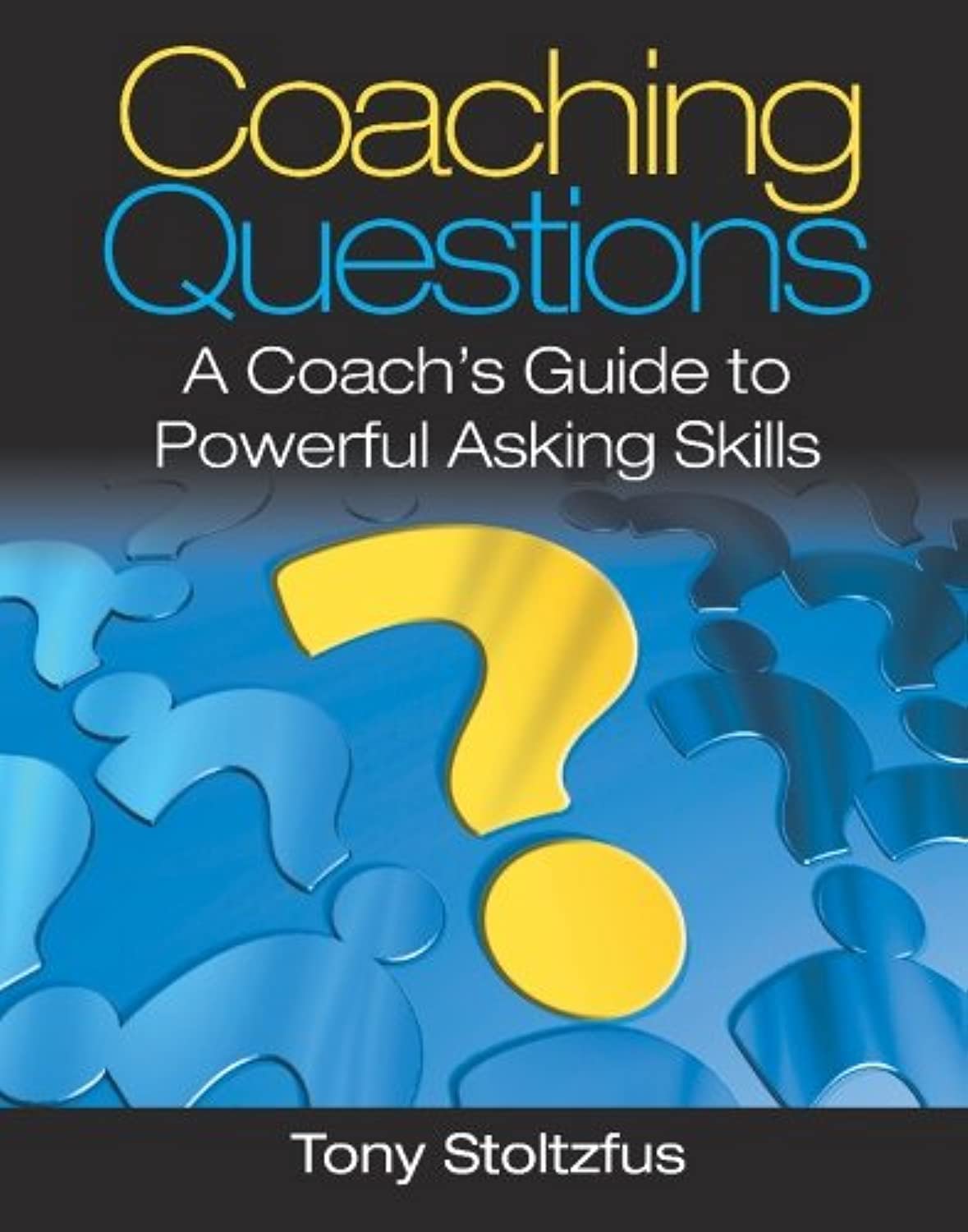 Coaching Questions: A Coach's Guide to Powerful Asking Skills,Used