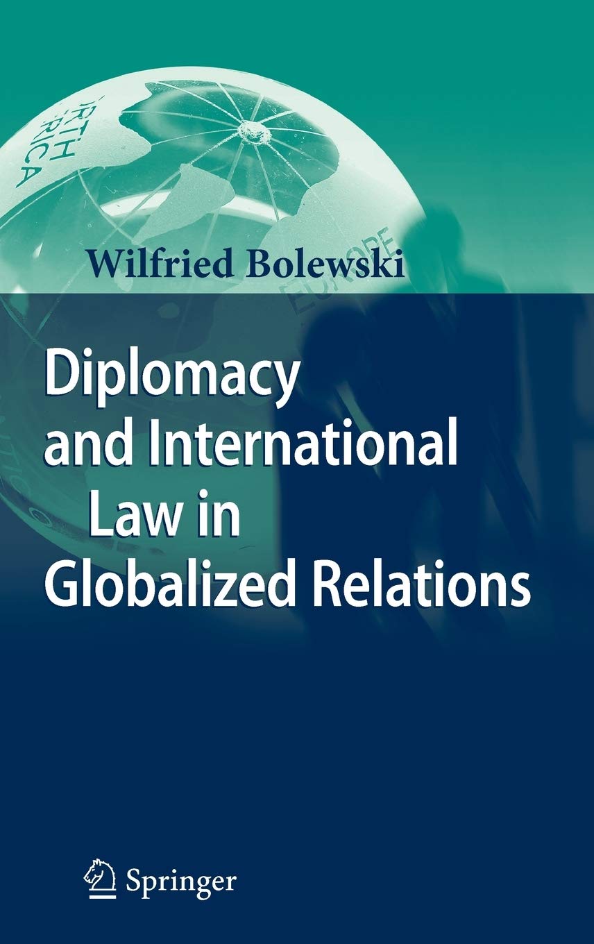 Diplomacy and International Law in Globalized Relations,New