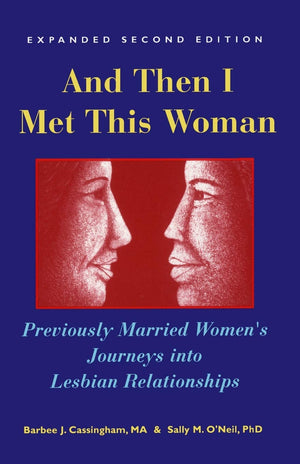 And Then I Met This Woman: Previously Married Women's Journeys into Lesbian Relationships,Used