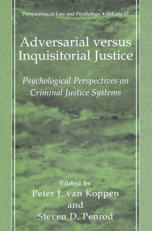 Adversarial versus Inquisitorial Justice: Psychological Perspectives on Criminal Justice Systems (Perspectives in Law & Psycholo,New