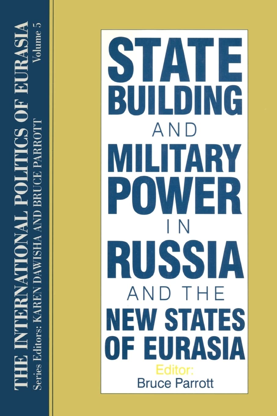 The International Politics of Eurasia: v. 5: State Building and Military Power in Russia and the New States of Eurasia,Used