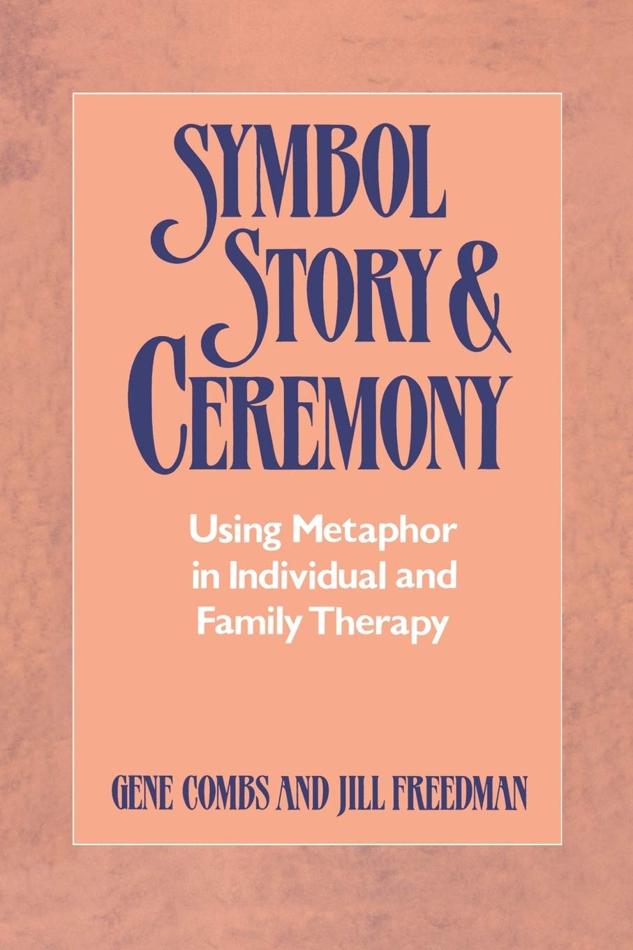 Symbol Story & Ceremony: Using Metaphor in Individual and Family Therapy,Used
