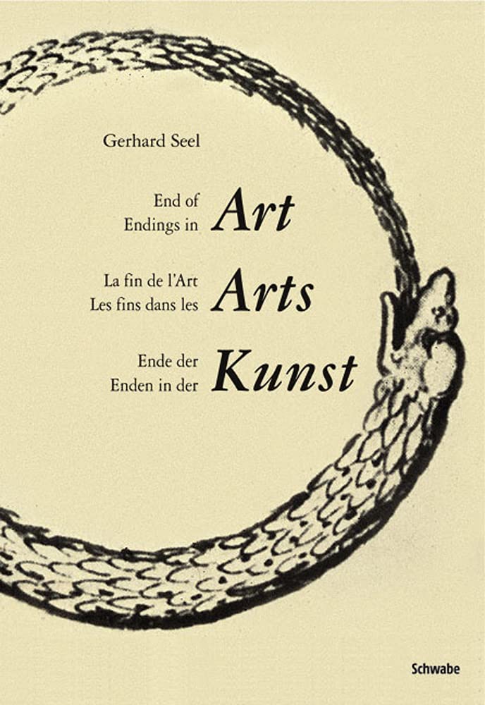 End of Art  Endings in Art / Ende Der Kunst  Enden in Der Kunst: La Fin de l'Art  Les Fins Dans Les Arts (Art and Argument) (,Used