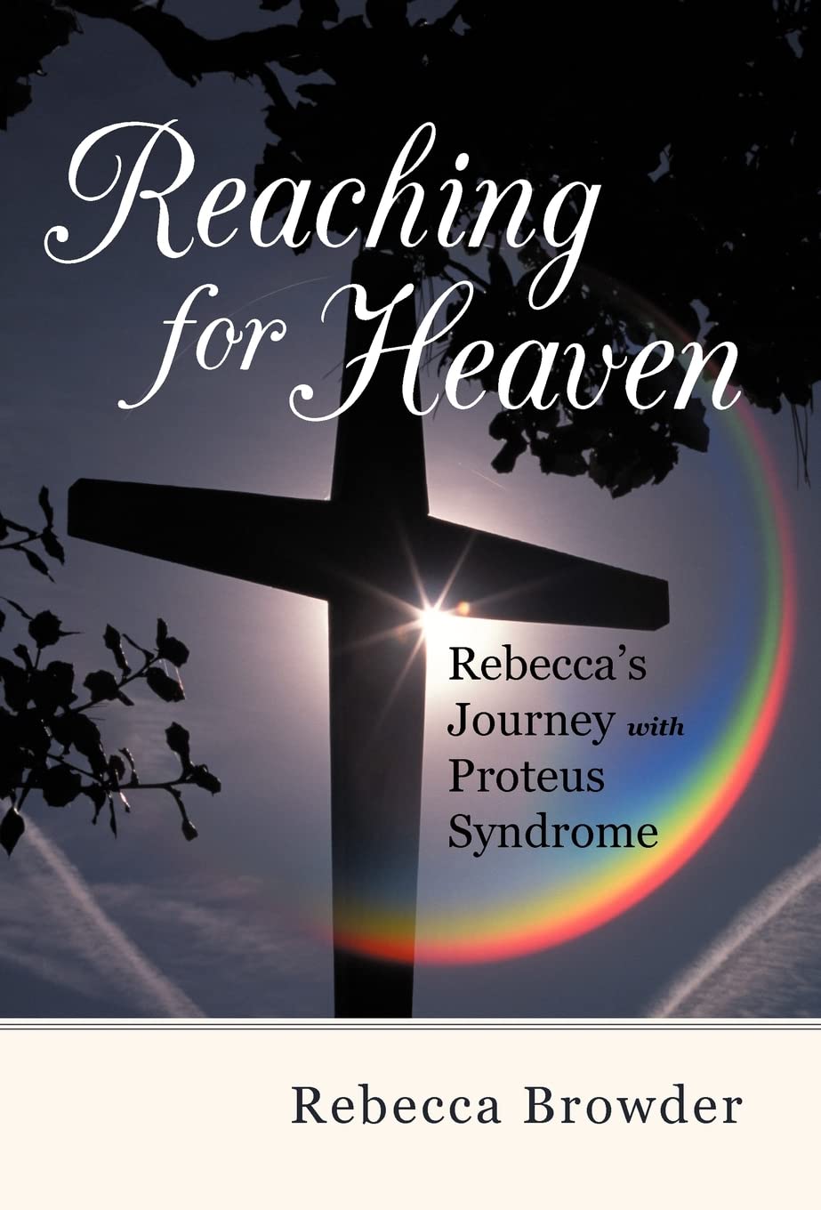 Reaching For Heaven: Rebecca'S Journey With Proteus Syndrome,Used