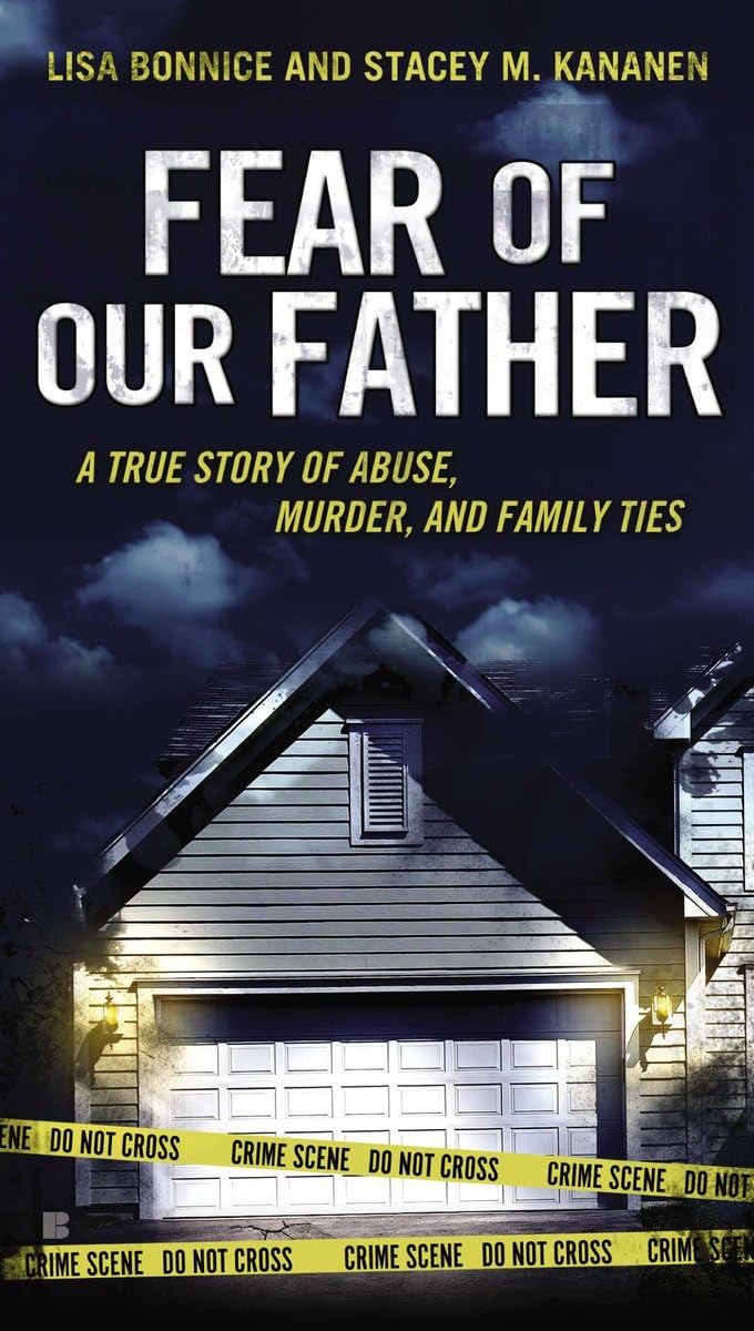 Fear Of Our Father: The True Story Of Abuse, Murder, And Family Ties