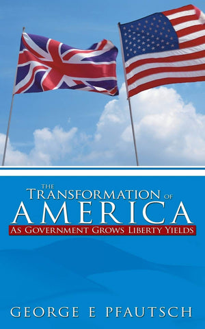 The Transformation Of America: As Government Grows Liberty Yields,Used