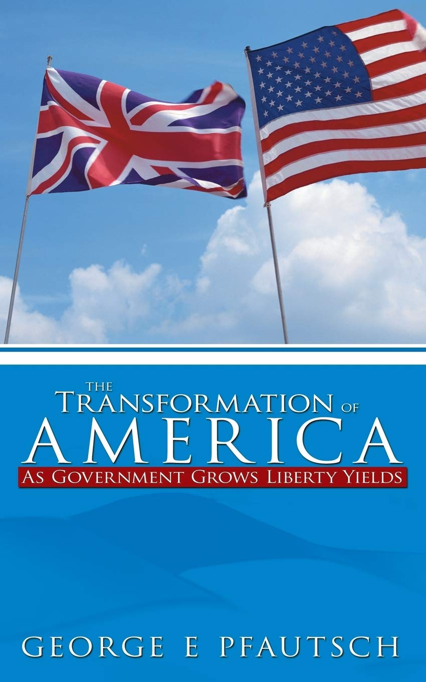 The Transformation Of America: As Government Grows Liberty Yields,Used