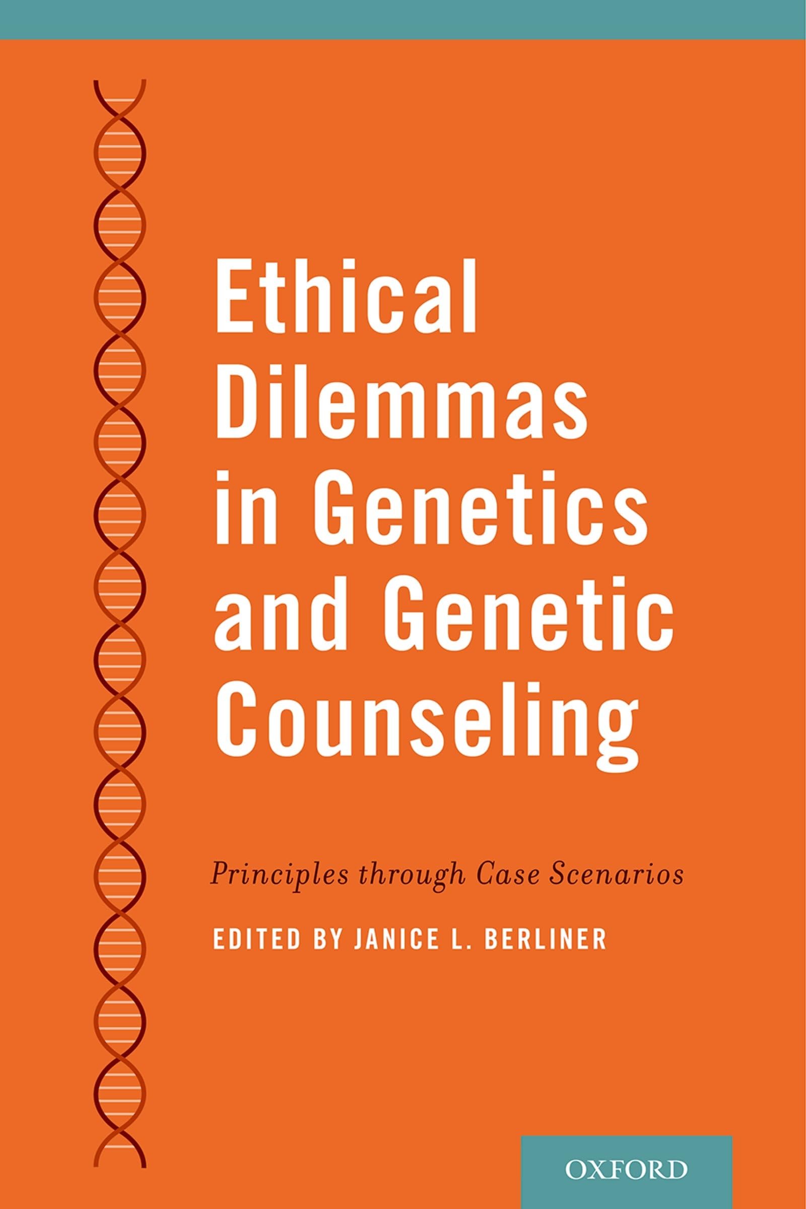Ethical Dilemmas in Genetics and Genetic Counseling: Principles through Case Scenarios,Used