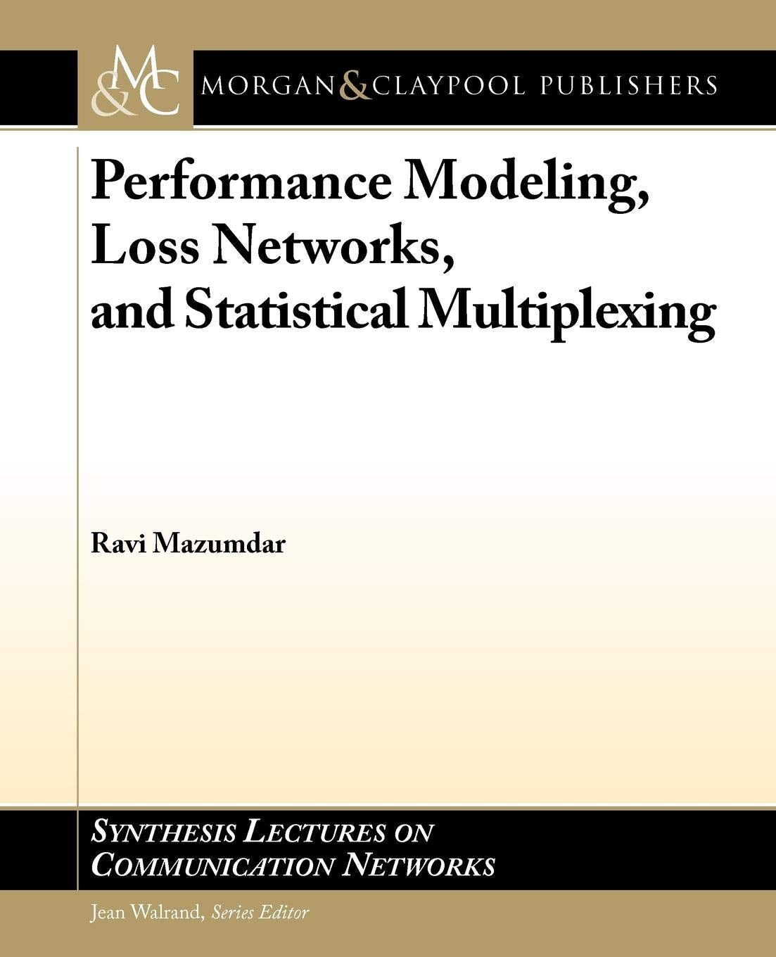 Performance Modeling, Loss Networks, and Statistical Multiplexing (Synthesis Lecutes on Communication Networks, 2),Used