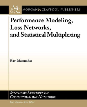 Performance Modeling, Loss Networks, and Statistical Multiplexing (Synthesis Lecutes on Communication Networks, 2),Used