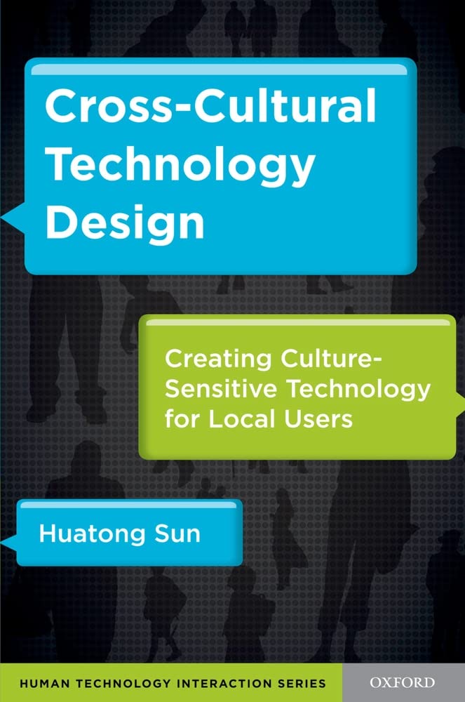 Crosscultural Technology Design: Creating Culturesensitive Technology For Local Users (Human Technology Interaction Series)