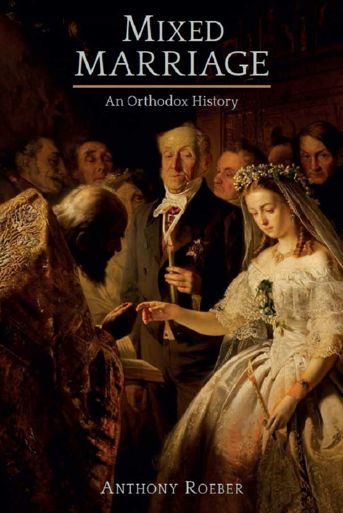 Mixed Marriage: An Orthodox History,Used
