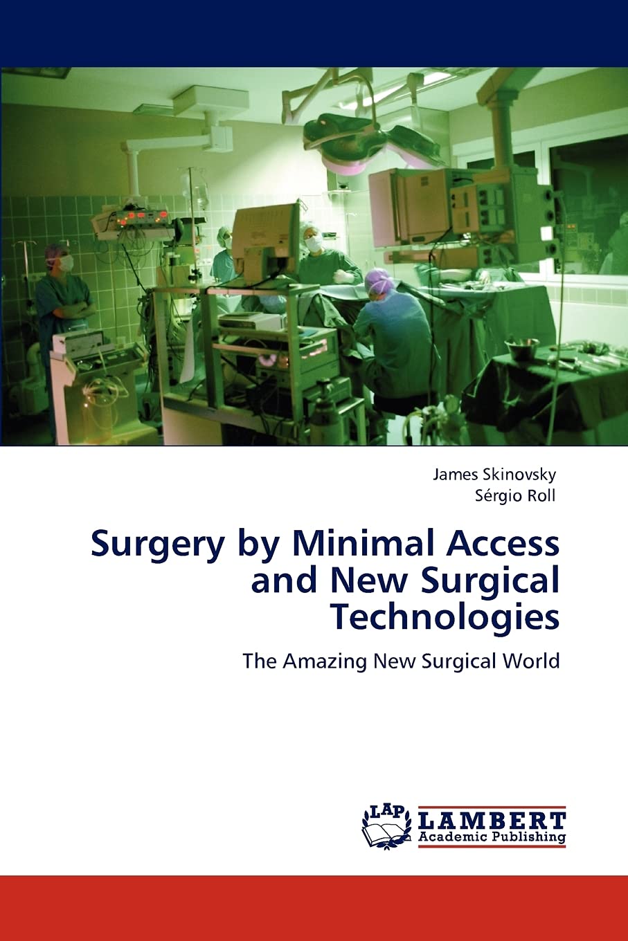 Surgery by Minimal Access and New Surgical Technologies: The Amazing New Surgical World,Used