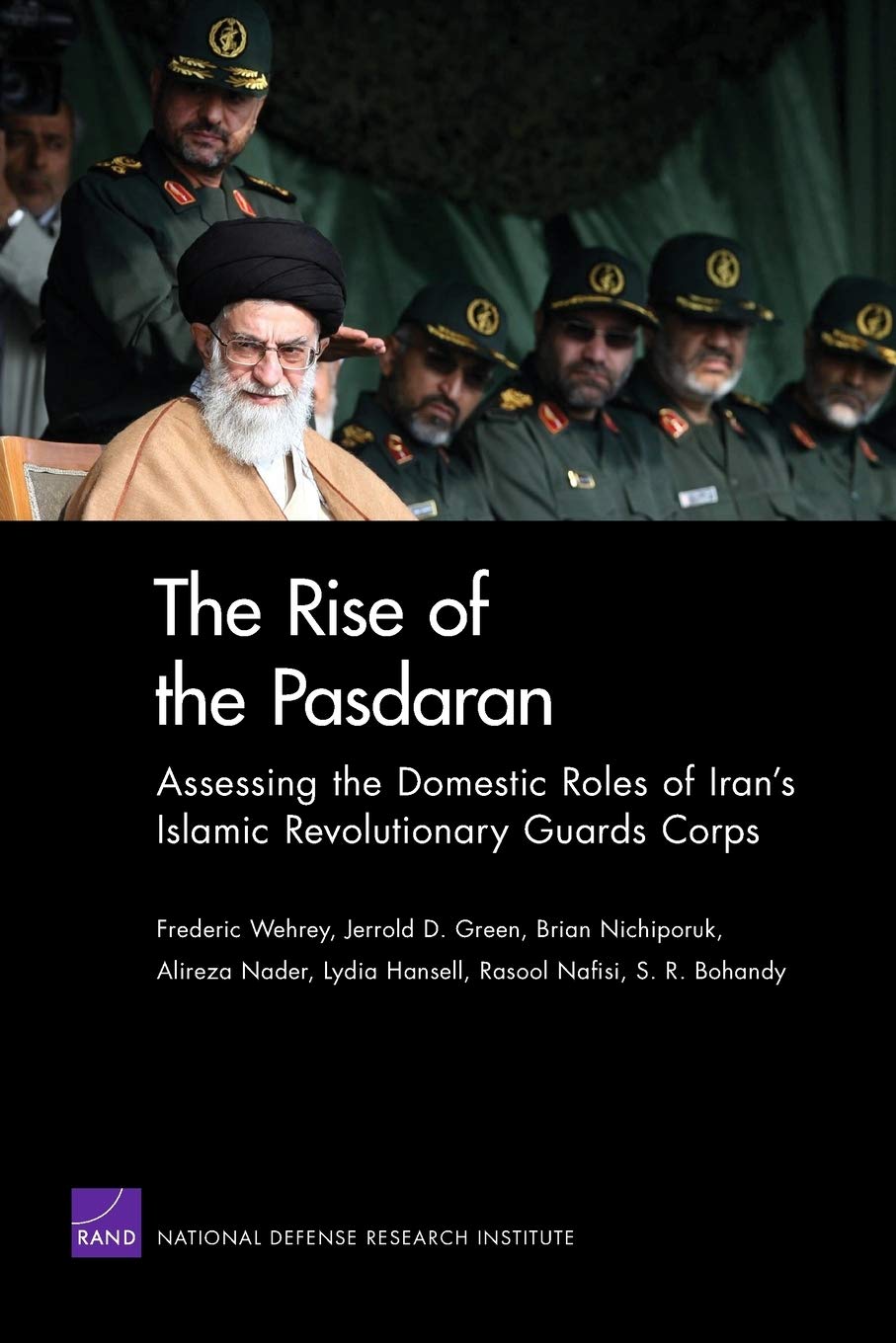 The Rise of the Pasdaran: Assessing the Domestic Roles of Iran's Islamic Revolutionary Guards Corps,Used