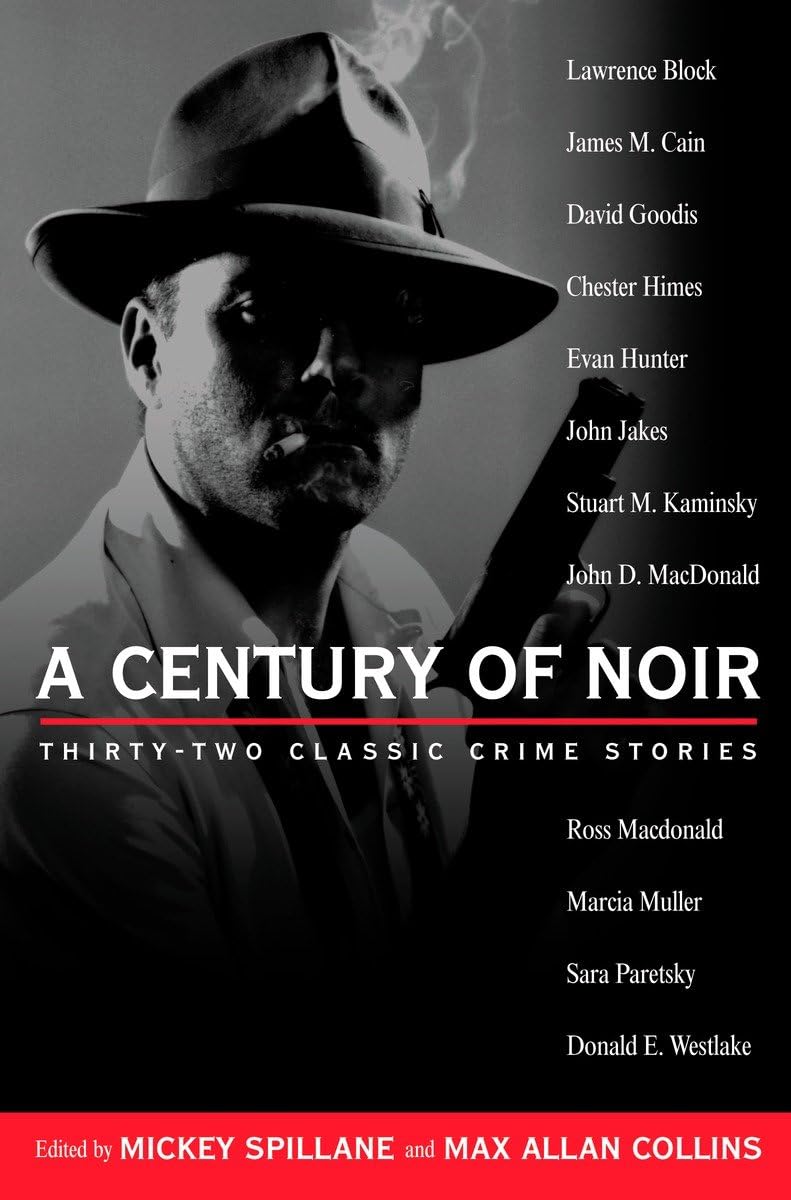 A Century Of Noir: Thirtytwo Classic Crime Stories