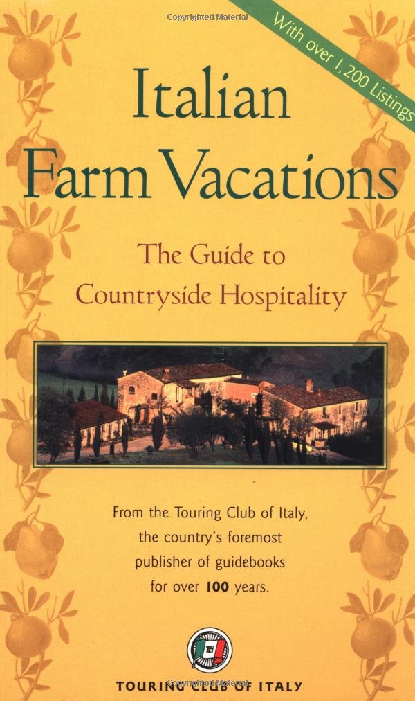 Italian Farm Vacations: The Guide to Countryside Hospitality (Dolce Vita),Used