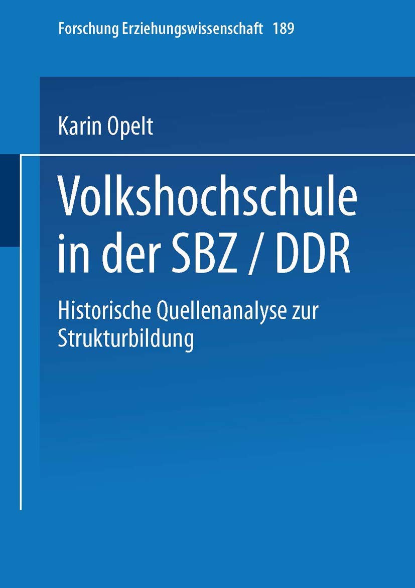Volkshochschule in der SBZ/DDR: Historische Quellenanalyse zur Strukturbildung (Forschung Erziehungswissenschaft, 189) (German E,Used