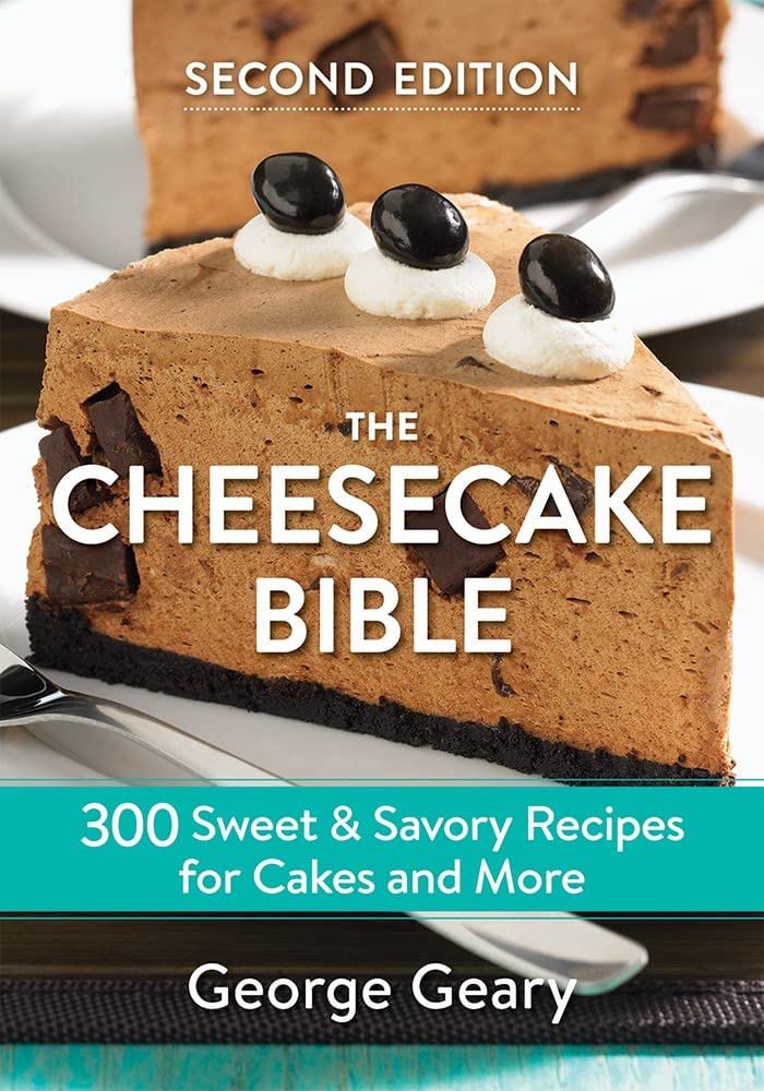 The Cheesecake Bible: 300 Sweet And Savory Recipes For Cakes And More,New